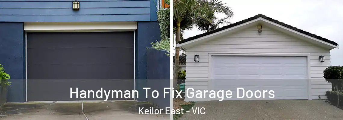Handyman To Fix Garage Doors Keilor East - VIC