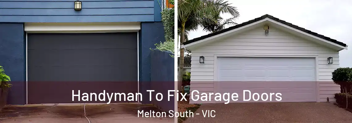 Handyman To Fix Garage Doors Melton South - VIC