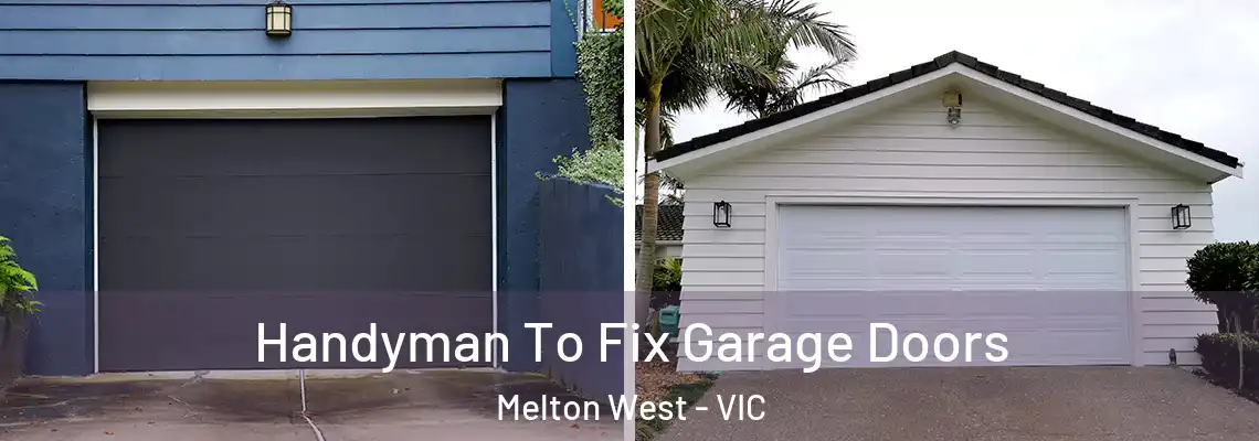 Handyman To Fix Garage Doors Melton West - VIC