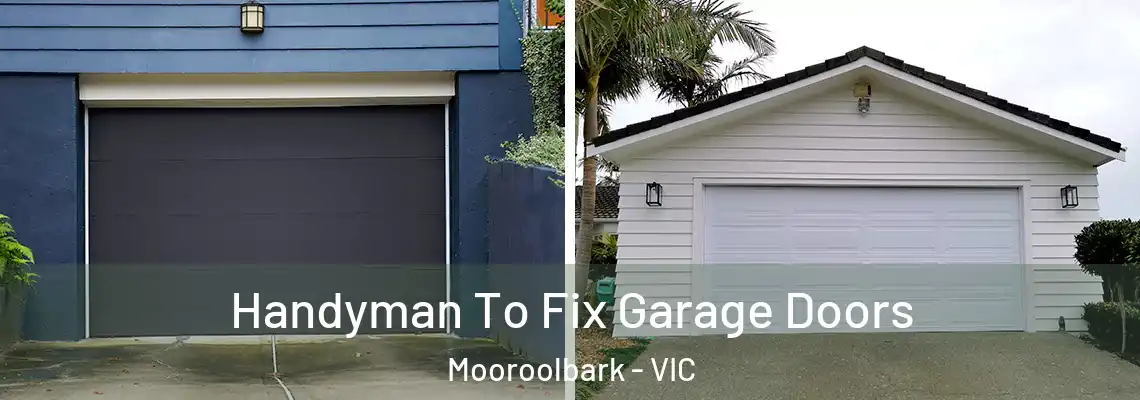Handyman To Fix Garage Doors Mooroolbark - VIC