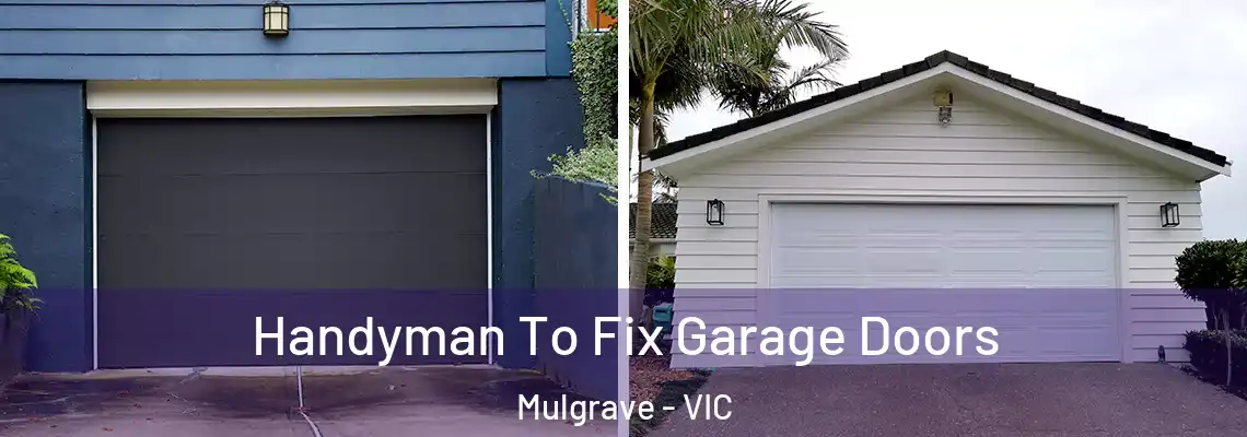 Handyman To Fix Garage Doors Mulgrave - VIC