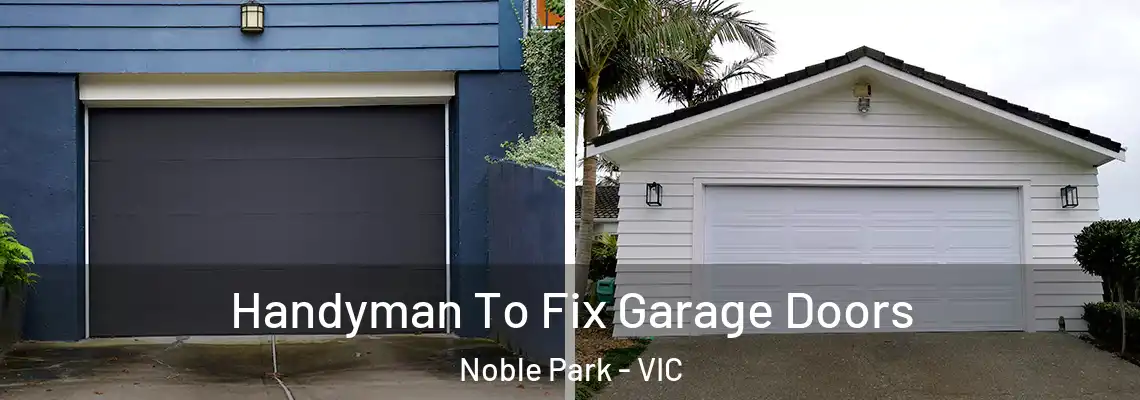 Handyman To Fix Garage Doors Noble Park - VIC