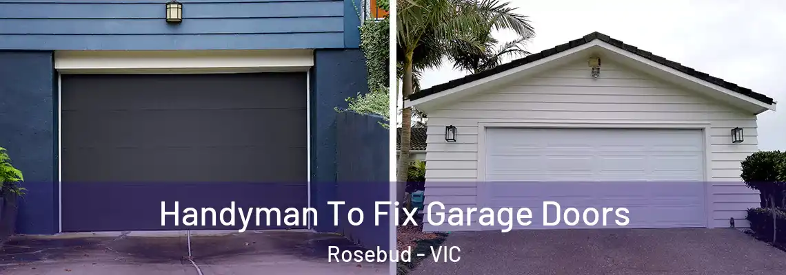  Handyman To Fix Garage Doors Rosebud - VIC