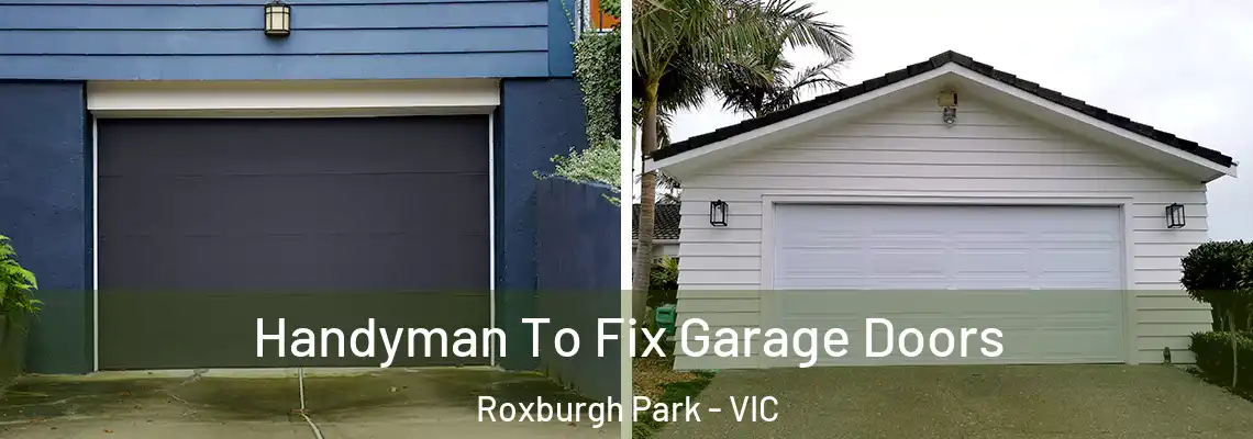  Handyman To Fix Garage Doors Roxburgh Park - VIC