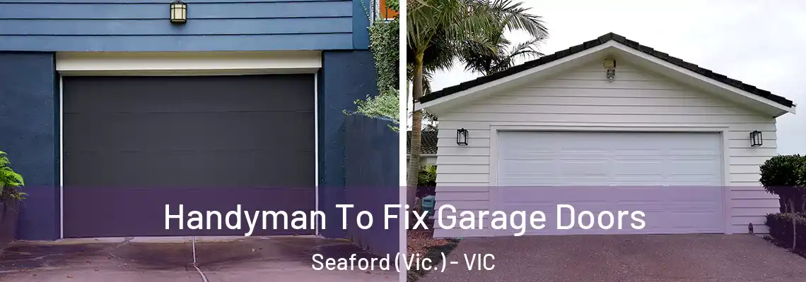 Handyman To Fix Garage Doors Seaford (Vic.) - VIC