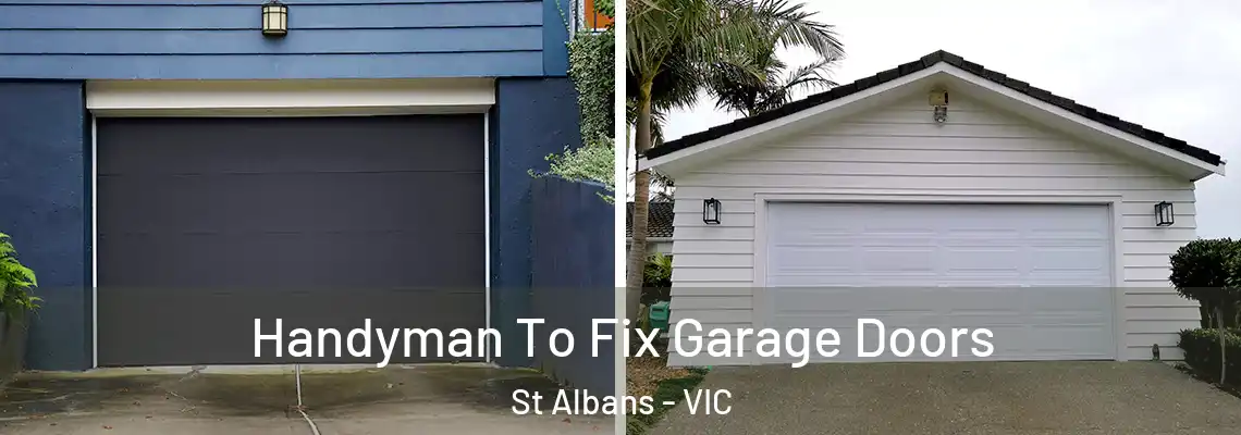 Handyman To Fix Garage Doors St Albans - VIC