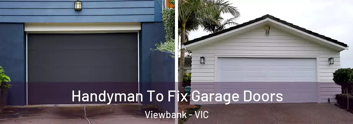 Handyman To Fix Garage Doors Viewbank - VIC