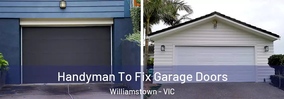 Handyman To Fix Garage Doors Williamstown - VIC