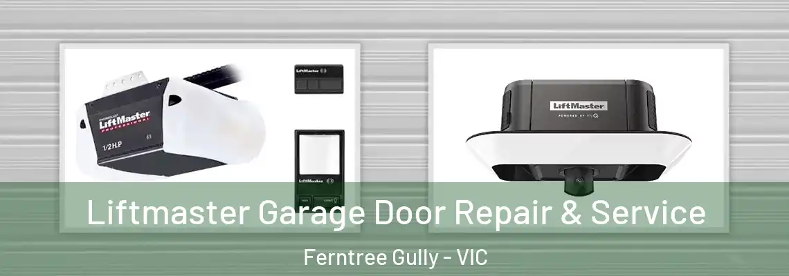Liftmaster Garage Door Repair & Service Ferntree Gully - VIC