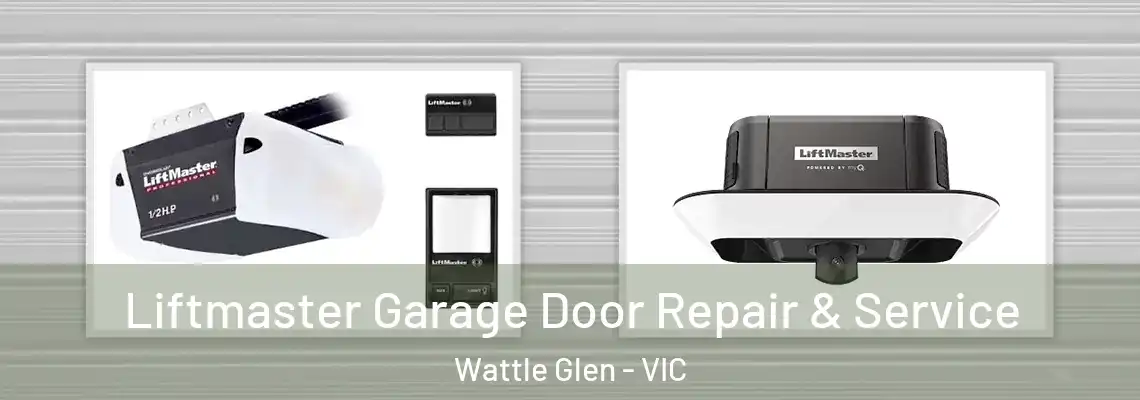 Liftmaster Garage Door Repair & Service Wattle Glen - VIC