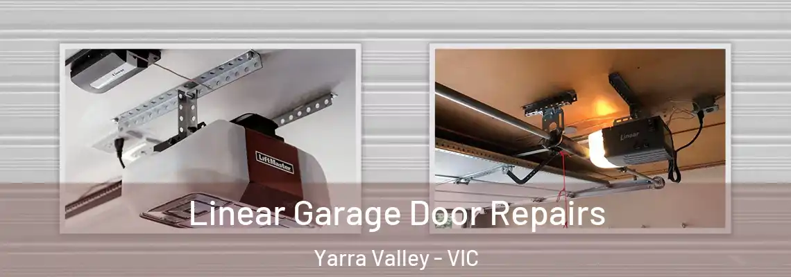 Linear Garage Door Repairs Yarra Valley - VIC