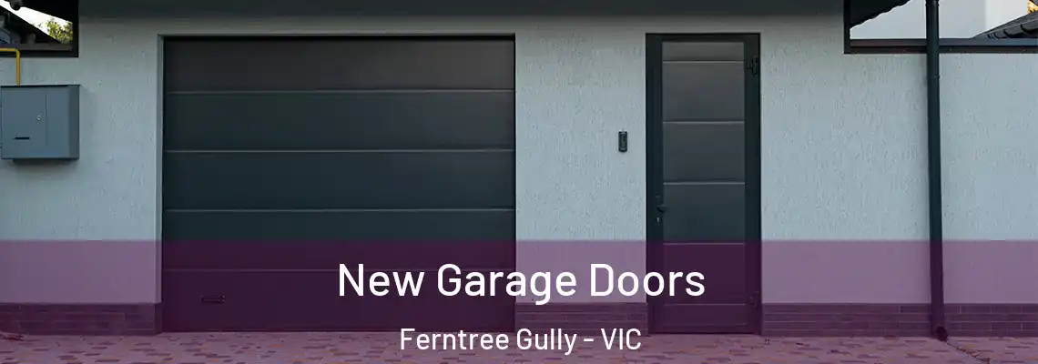 New Garage Doors Ferntree Gully - VIC