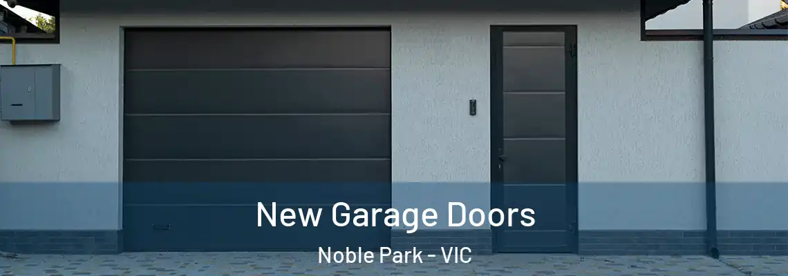 New Garage Doors Noble Park - VIC