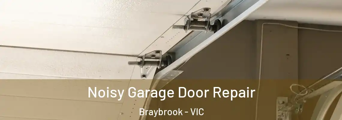 Noisy Garage Door Repair Braybrook - VIC