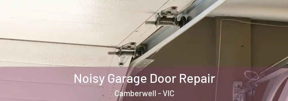  Noisy Garage Door Repair Camberwell - VIC