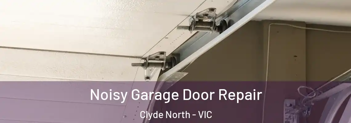  Noisy Garage Door Repair Clyde North - VIC