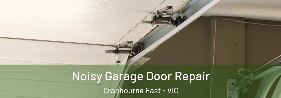 Noisy Garage Door Repair Cranbourne East - VIC