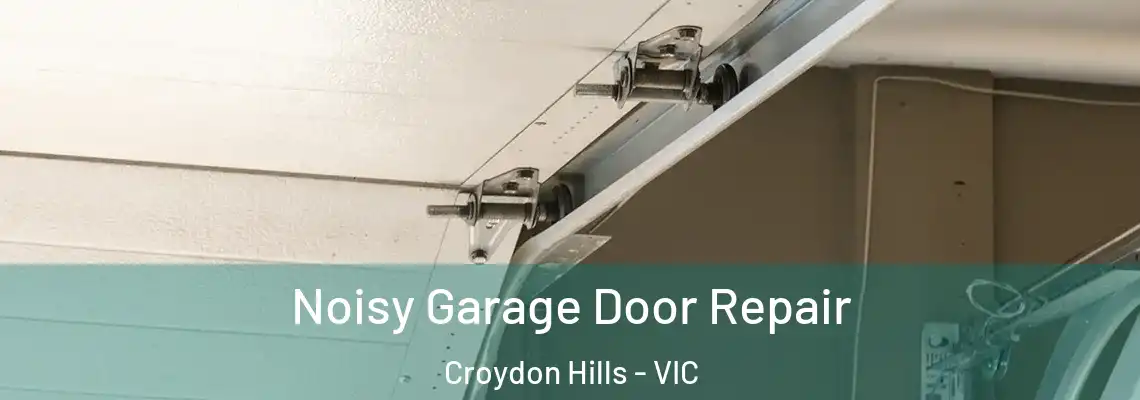 Noisy Garage Door Repair Croydon Hills - VIC
