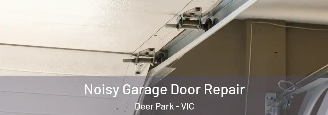  Noisy Garage Door Repair Deer Park - VIC