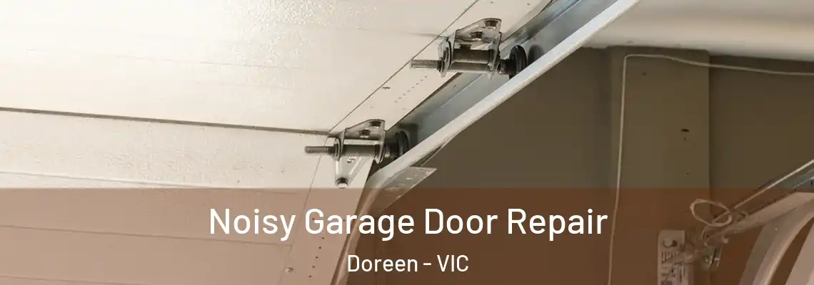  Noisy Garage Door Repair Doreen - VIC