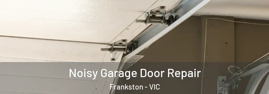  Noisy Garage Door Repair Frankston - VIC