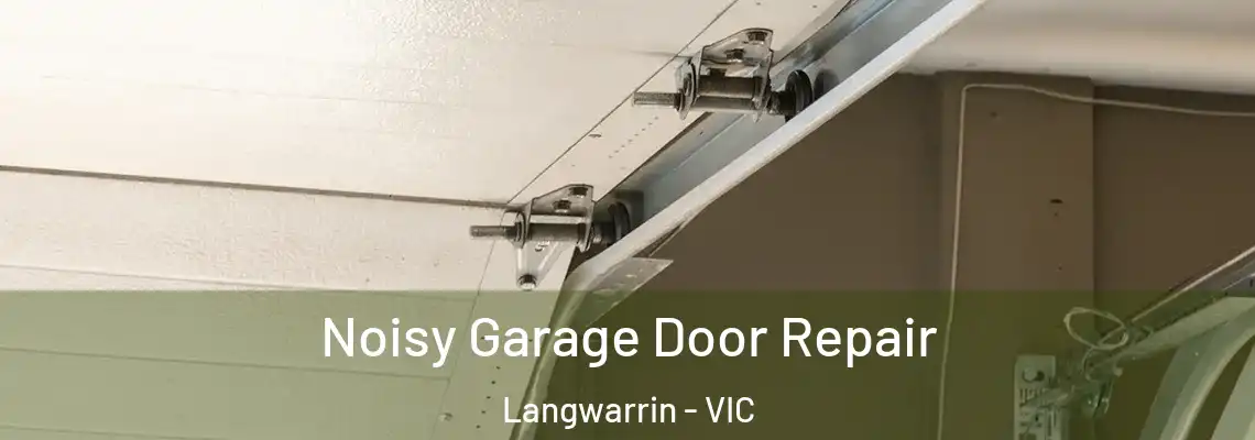 Noisy Garage Door Repair Langwarrin - VIC