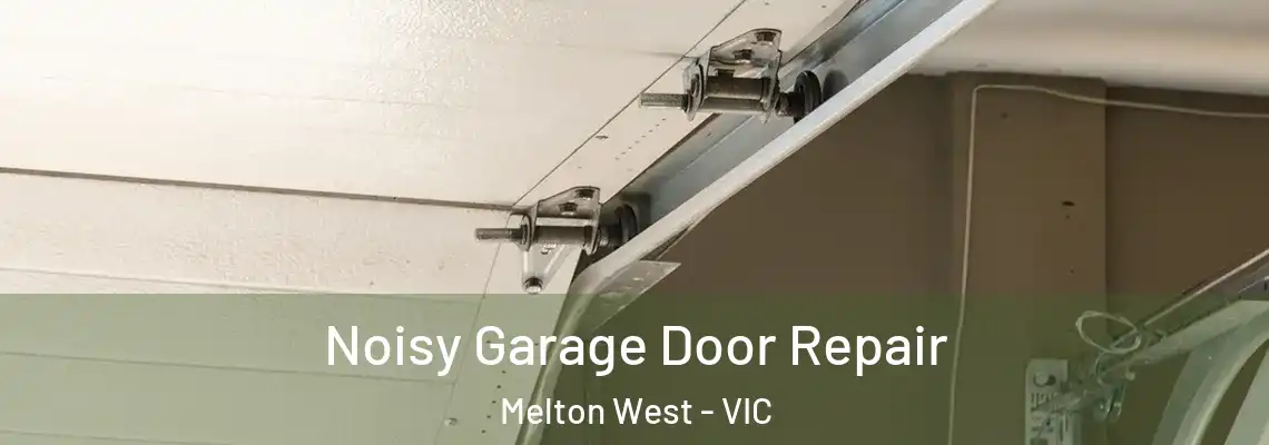  Noisy Garage Door Repair Melton West - VIC