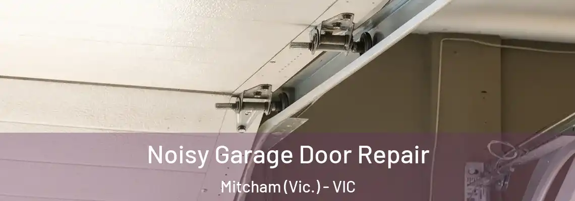 Noisy Garage Door Repair Mitcham (Vic.) - VIC