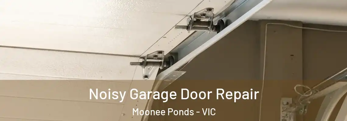  Noisy Garage Door Repair Moonee Ponds - VIC