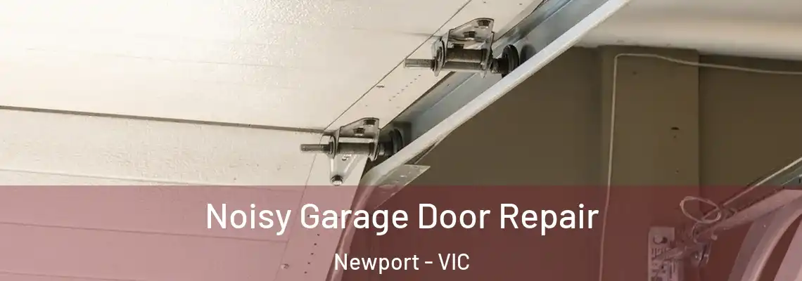  Noisy Garage Door Repair Newport - VIC