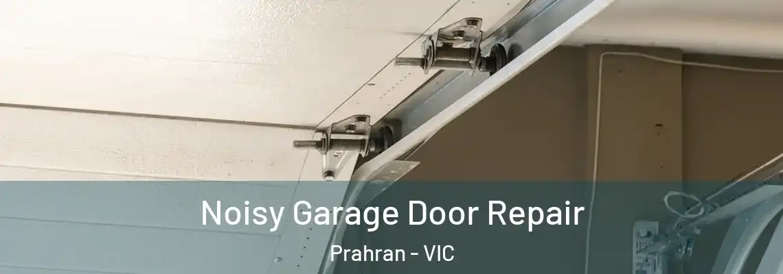 Noisy Garage Door Repair Prahran - VIC