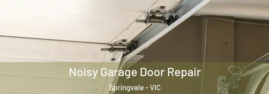 Noisy Garage Door Repair Springvale - VIC