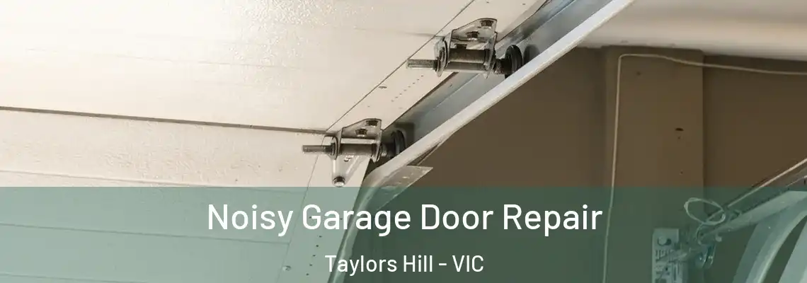 Noisy Garage Door Repair Taylors Hill - VIC