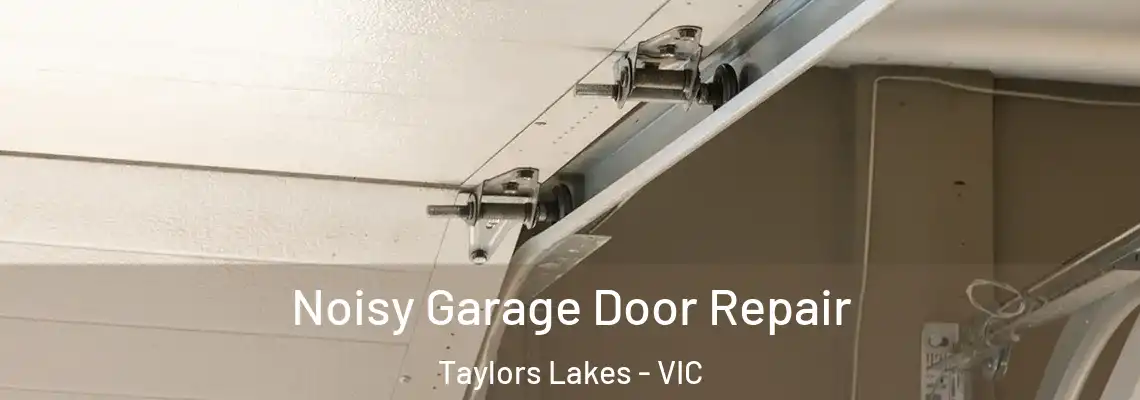 Noisy Garage Door Repair Taylors Lakes - VIC