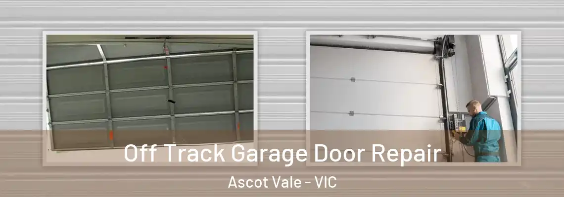 Off Track Garage Door Repair Ascot Vale - VIC
