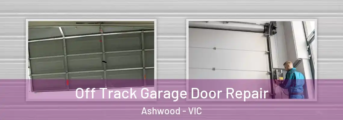 Off Track Garage Door Repair Ashwood - VIC