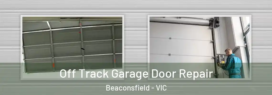 Off Track Garage Door Repair Beaconsfield - VIC