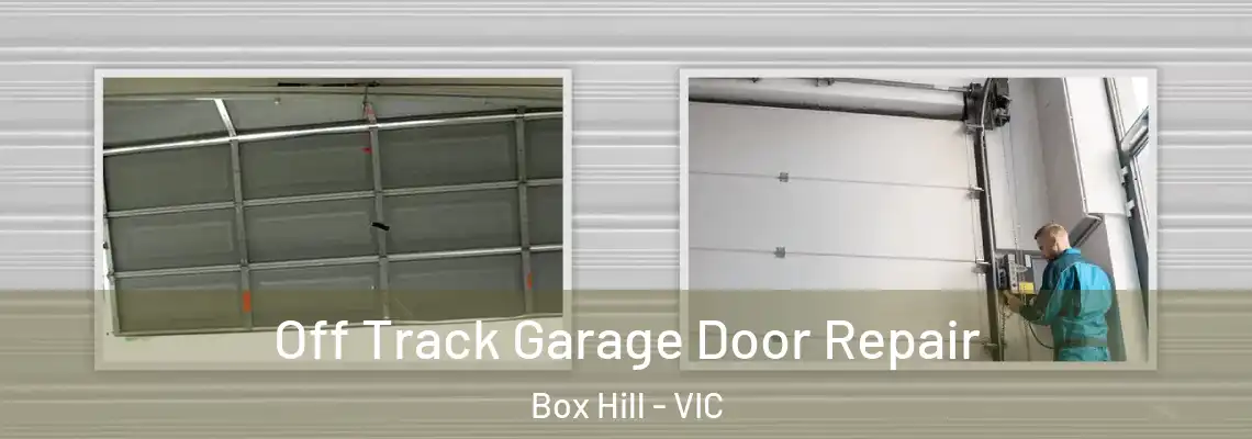 Off Track Garage Door Repair Box Hill - VIC