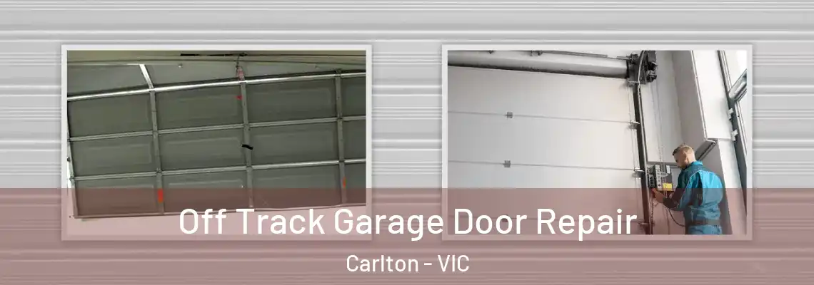 Off Track Garage Door Repair Carlton - VIC