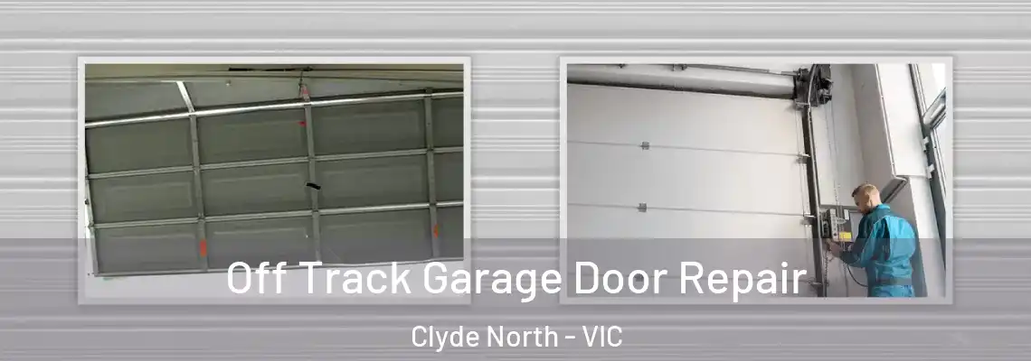 Off Track Garage Door Repair Clyde North - VIC