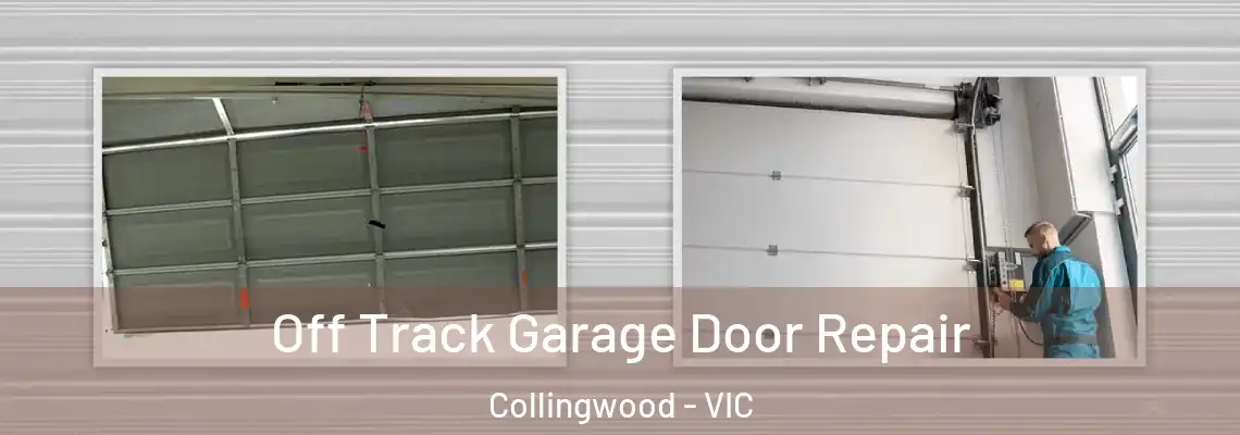 Off Track Garage Door Repair Collingwood - VIC