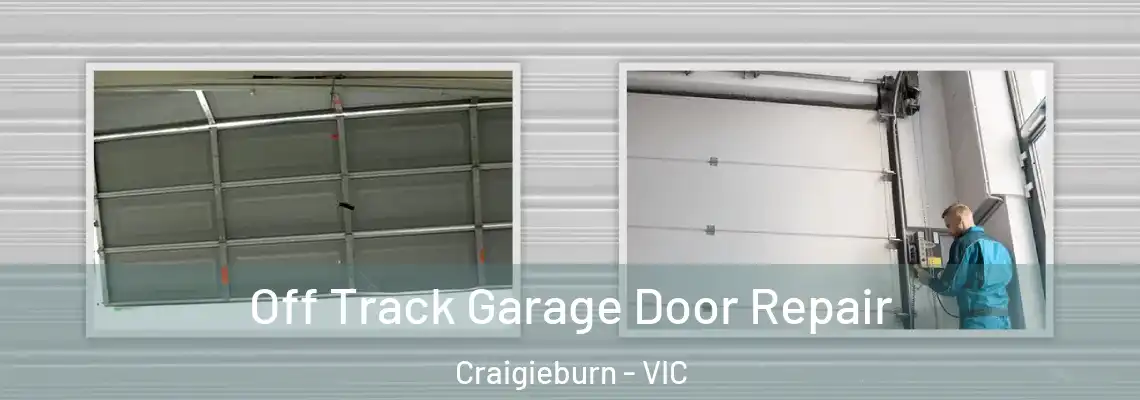 Off Track Garage Door Repair Craigieburn - VIC