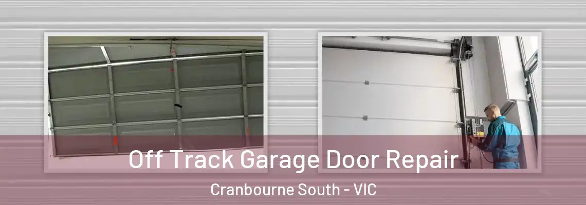 Off Track Garage Door Repair Cranbourne South - VIC