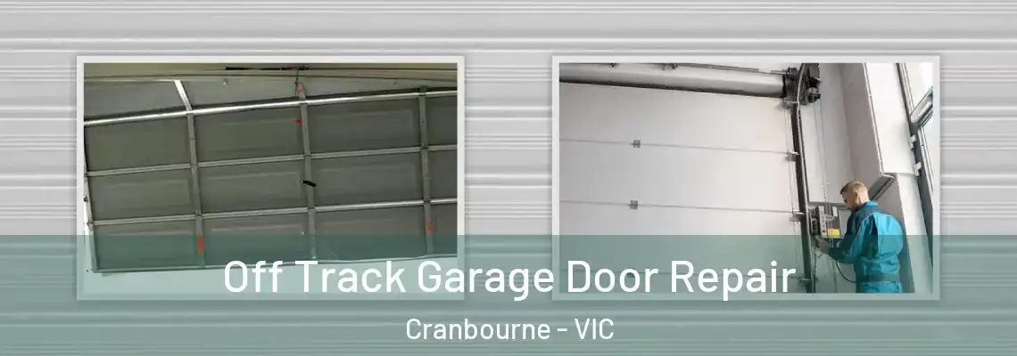 Off Track Garage Door Repair Cranbourne - VIC