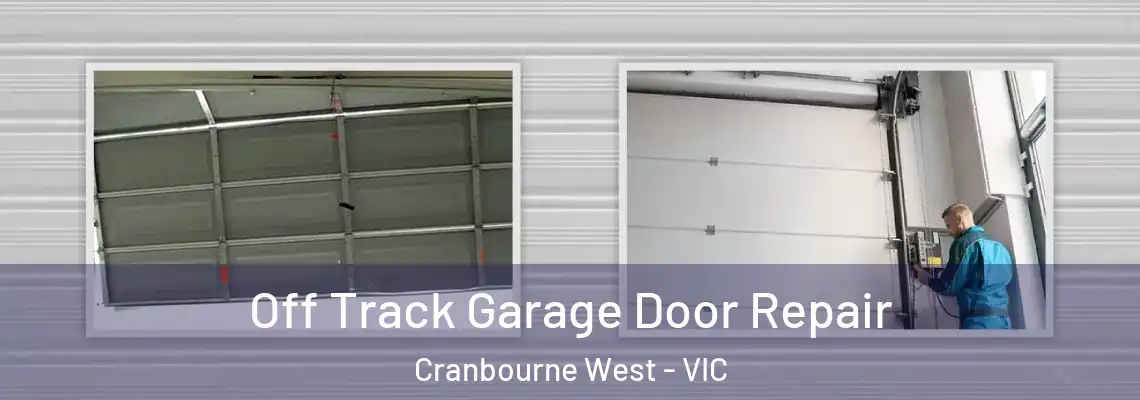 Off Track Garage Door Repair Cranbourne West - VIC