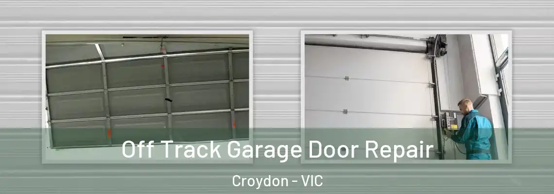 Off Track Garage Door Repair Croydon - VIC