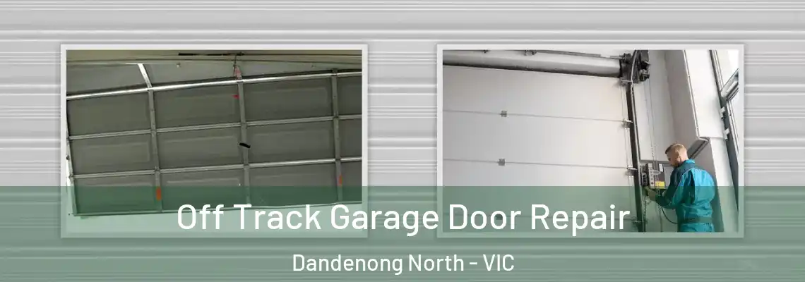 Off Track Garage Door Repair Dandenong North - VIC