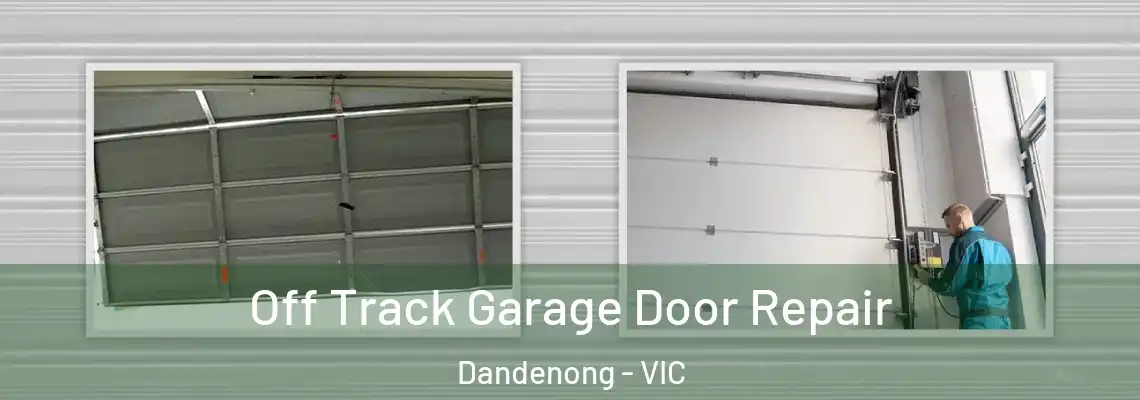 Off Track Garage Door Repair Dandenong - VIC
