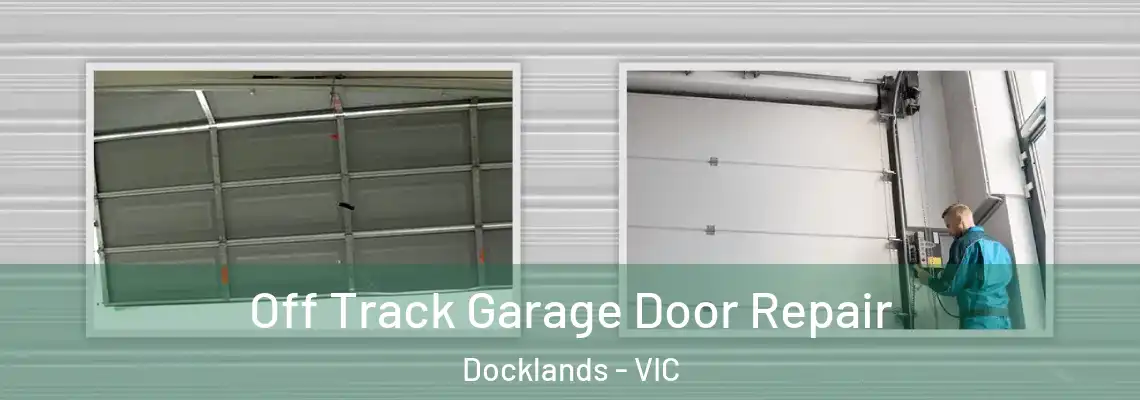 Off Track Garage Door Repair Docklands - VIC