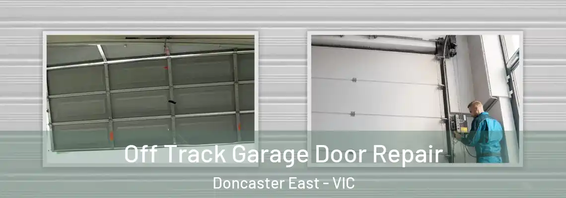 Off Track Garage Door Repair Doncaster East - VIC